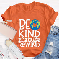 Be Kind, We Can't Rewind Take Care Of The Earth T-Shirt