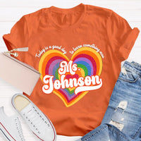 Personalized Name Today Is A Good Day To Learn Something New Colorful Heart T-Shirt