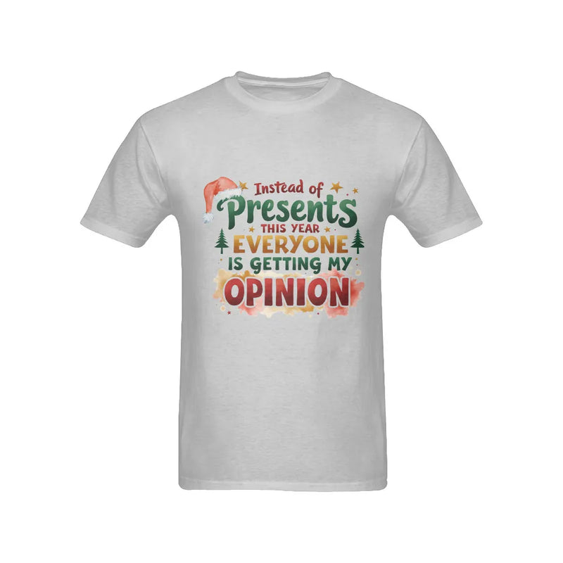 Humorous Christmas Graphic Tee, Instead of Presents You Get Opinions Shirt, Sarcastic Holiday T-Shirt, Snarky Xmas Shirt, Holiday Season Present