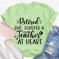 Retired But Forever A Teacher At Heart Teacher T-Shirt