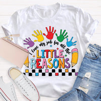 I Love My Job For All The Little Reasons Teacher T-shirt