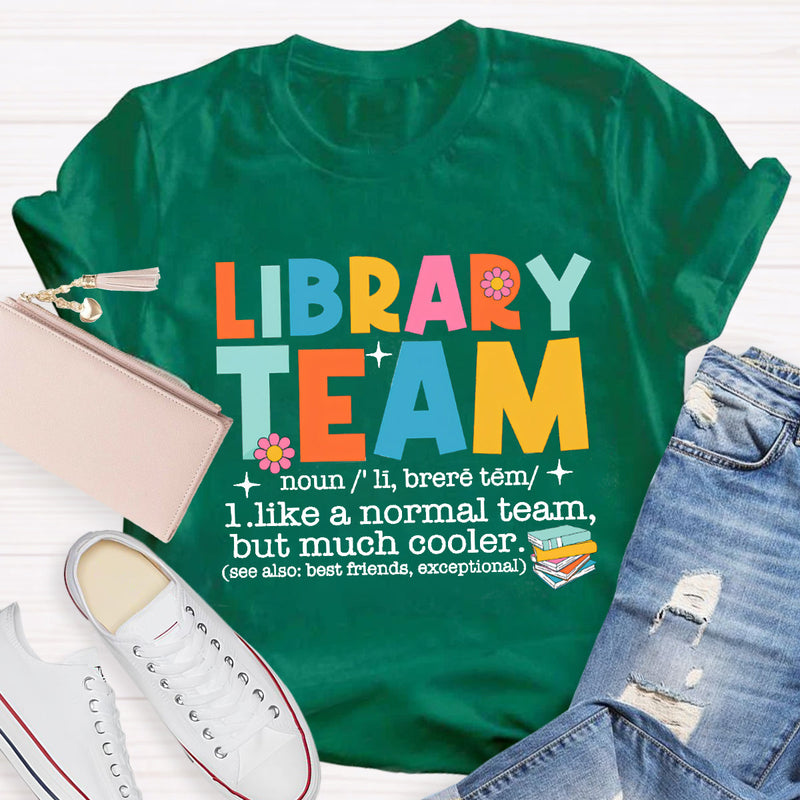 Library Team Like A Normal Team But More Cooler T-Shirt