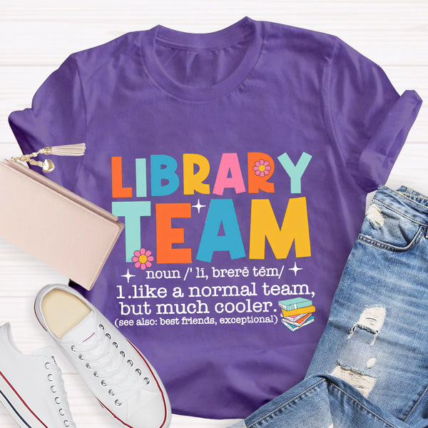 Library Team Like A Normal Team But More Cooler T-Shirt