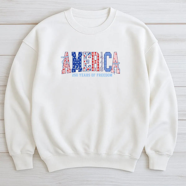 America 250 Years of Freedom Sweatshirt | Patriotic Patchwork Letter Design | Soft Cotton Polyester Blend | 4th of July Gift for Patriots