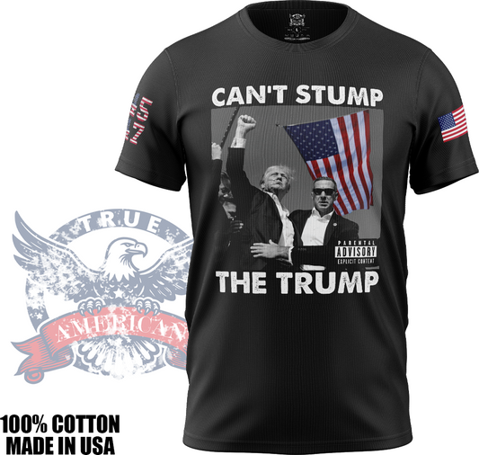 Can't Stump the Trump - Donald Trump, Cool, Funny, T Shirt, Made in USA, 100% Cotton