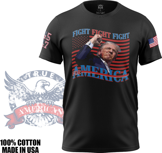 FIGHT for America! - Donald Trump, Patriotic, T Shirt, Made in USA, 100% Cotton