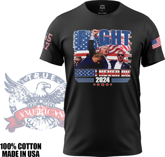 FIGHT! Legends Never Die - Donald Trump, Patriotic, T Shirt, Made in USA, 100% Cotton