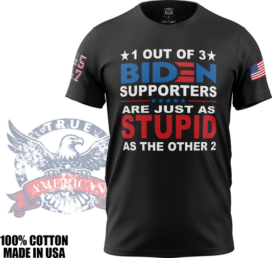 1 out of 3 Biden Supporters - Anti Joe Biden, Funny, Offensive, T Shirt, Made in USA, 100% Cotton