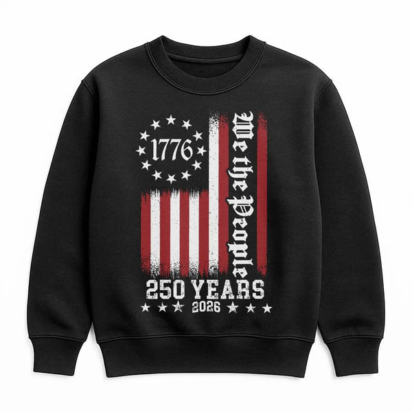We The People 250 Years Sweatshirt | 1776-2026 Betsy Ross Flag Design | Soft Cotton Poly Blend | Patriotic Gift for History Lovers