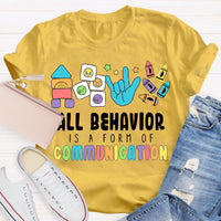 All Behavior Is A Form Of Communication Special Education Teacher Shirt