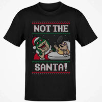 Humorous Holiday Dino Graphic Tee, Not the Santa Dinosaur Christmas Shirt, Retro Ugly Sweater T-Shirt, Dinosaur Lover Xmas Present Shirt