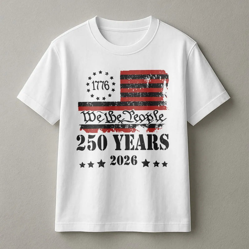 We The People 250 Years T-Shirt | 1776-2026 Betsy Ross Flag Vintage Design | 100% Soft Breathable Cotton | Patriotic Gift for History Lovers