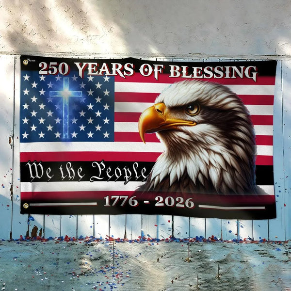 250 Years of Blessing American Flag | We The People 1776-2026 Commemorative | Double-Sided Polyester Grommet Flag | Patriotic Home Decor