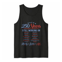 250 Years Still Working On Tank Top | Americana Social Justice Typography Design | Soft Breathable Unisex Fabric | Gift for Political Activists
