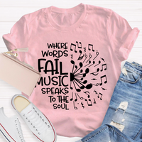 Where Words Fail Music Speaks To The Soul Teacher T-Shirt