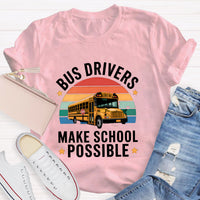 Bus Drivers Make School Possible Teacher T-Shirt