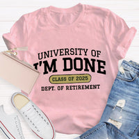 Personalized Year University Of I'm Done Retirement Teacher T-Shirt