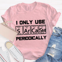 I Only Use Sarcasm Periodically Teacher T-Shirt