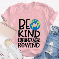 Be Kind, We Can't Rewind Take Care Of The Earth T-Shirt