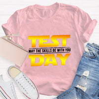 Test Day, May The Skills Be With You T-Shirt