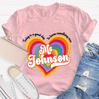 Personalized Name Today Is A Good Day To Learn Something New Colorful Heart T-Shirt