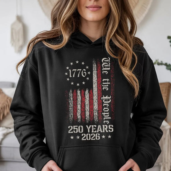 1776 Patriotic Hoodie | We the People 250 Years 2026 Vintage Flag Design | Soft Cotton-Poly Blend | Gift for Americana Lovers