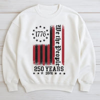 We The People 250 Years Sweatshirt | 1776-2026 Betsy Ross Flag Design | Soft Cotton Poly Blend | Patriotic Gift for History Lovers