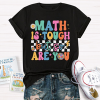 Math Is Tough But So Are You T-shirt