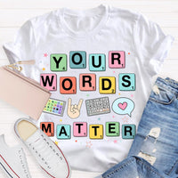 Your Words Matter SPED Teacher T-Shirt