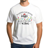 Humorous Christmas Tee, Probably Just Gonna Jingle Some of the Way I'm Tired Shirt, Sarcastic Holiday Graphic T-Shirt, Christmas Lights Shirt