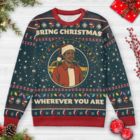 Festive Quote Holiday Sweater, Bring Christmas Wherever You Are Ugly Christmas Sweatshirt, Comfy Xmas Crewneck, Winter Holiday Pullover