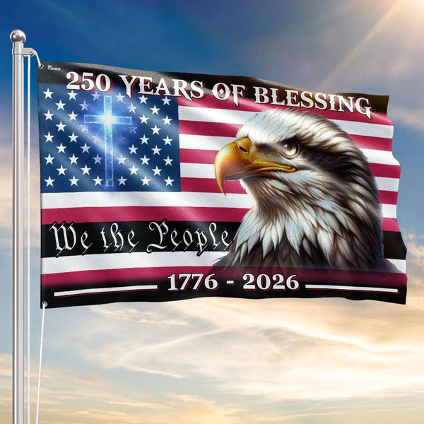 250 Years of Blessing American Flag | We The People 1776-2026 | Double-Sided Polyester | Patriotic Commemorative Garden Flag