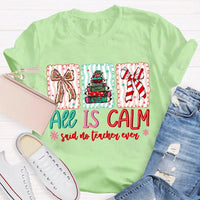 Humorous Teacher Christmas T-Shirt, All Is Calm Said No Teacher Ever Shirt, Snowflake Winter Graphic Tee, Holiday Educator T-Shirt