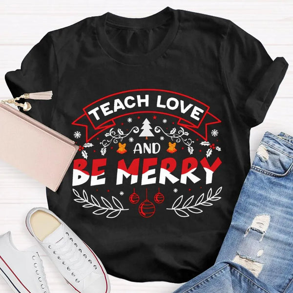 Snowflake Educator Holiday Graphic Tee, Teach Love and Be Merry Christmas T-Shirt, Adorable Teacher Xmas Classroom Shirt