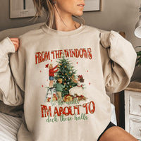Humorous Christmas Humor Sweater, I'm About to Deck These Halls Sweatshirt, Retro Holiday Graphic Crewneck, Sarcastic Xmas Pullover Present