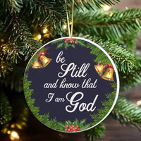 Scripture Christmas Ornament, Be Still and Know That I Am God Ornament, Bible Verse Ceramic Ornament, Christian Holiday Tree Decor Present