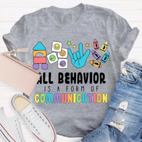 All Behavior Is A Form Of Communication Special Education Teacher Shirt
