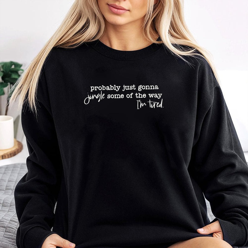 Humorous Tired Holiday Sweater, Probably Just Gonna Jingle Christmas Sweatshirt, Adorable Xmas Vacation Pullover Crewneck, Christmas Present