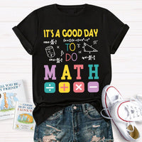 It's A Good Day To Do Math Back To School T-Shirt
