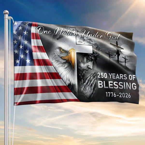 250 Years Of Blessing America Flag | One Nation Under God | UV-Resistant Polyester Grommet Flag | Patriotic Commemorative 1776-2026