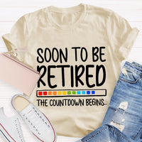 Soon To Be Retired The Countdown Begins Retirement T-Shirt
