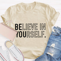 Believe In Yourself Be You T-Shirt