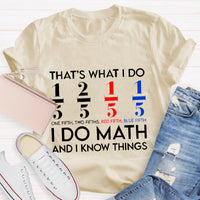 That's What I Do I Do Math And I Know Things Teacher T-Shirt