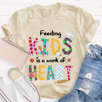Feeding Kids Is A Work of Heart T-Shirt