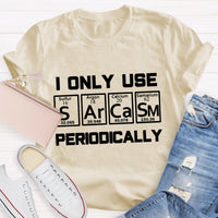 I Only Use Sarcasm Periodically Teacher T-Shirt
