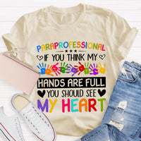 If You Think My Hands Are Full Of You Should See My Heart Teacher T-Shirt