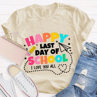 Happy Last Day School I Love You All T-Shirt