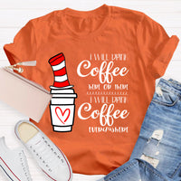 I Will Drink Coffee Here Or There Everywhere T-Shirt