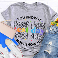 You Know It Now Show It Test Day Teacher T-Shirt