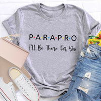Parapro I'll Be There For You Teacher T-Shirt